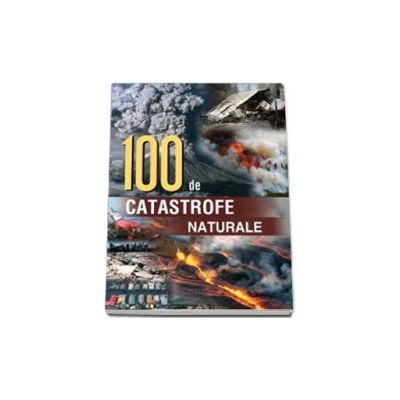 100 de catastrofe naturale