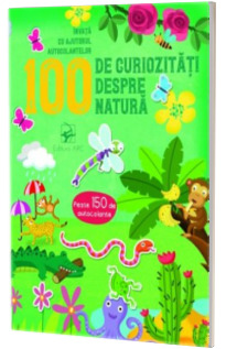 100 de curiozitati despre natura. Invata cu ajutorul autocolantelor