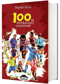 100 de fotbalisti legendari. Editia a II-a