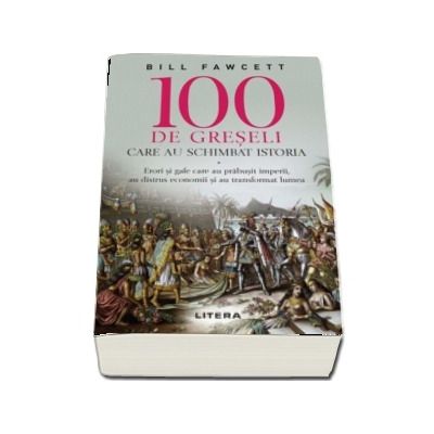 100 de greseli care au schimbat istoria