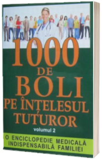 1000 de boli pe intelesul tuturor(volumul II)