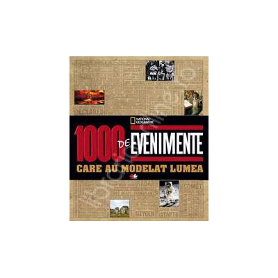 1000 de evenimente care au modelat lumea