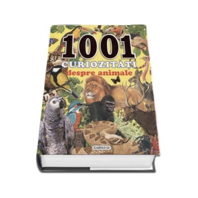 1001 curiozitati despre animale - Editie ilustrata