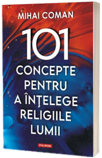 101 concepte pentru a intelege religiile lumii