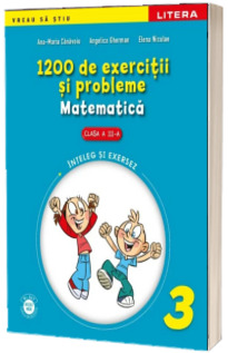 1200 de exercitii si probleme. Matematica. Clasa a III-a