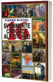 16 evenimente cruciale ale istoriei