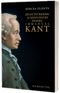 20 de intrebari si raspunsuri despre Immanuel Kant