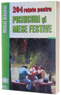 204 retete pentru picnicuri si mese festive