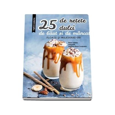 25 de retete dulci de baut si de mancat. Floats si Milkshake-uri