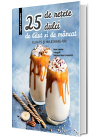 25 de retete dulci de baut si de mancat. Floats si Milkshake-uri