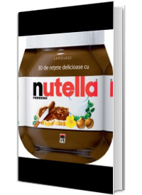 30 de retete delicioase cu Nutella