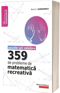 359 de probleme de matematica recreativa. Puzzle-uri celebre