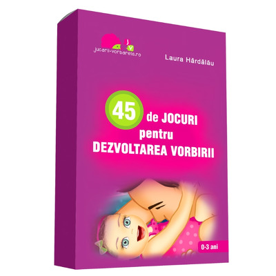 45 de jocuri pentru dezvoltarea vorbirii 0-3 ani