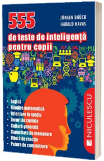 555 de teste de inteligenta pentru copii, editie ilustrata