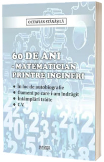 60 de ani - matematician printre ingineri