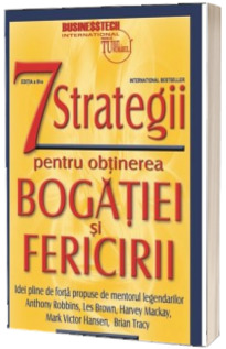 7 strategii pentru obtinerea bogatiei si fericirii (editia a 3-a)