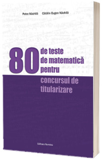 80 de teste de matematica pentru concursul de titularizare