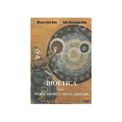 Bioetica intre marturisire si secularizare