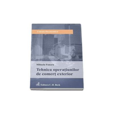 Tehnica operatiunilor de comert exterior - Mihaela Funaru