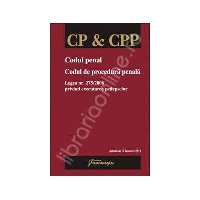 Codul penal. Codul de procedura penala. Actualizat 10 ianuarie 2012