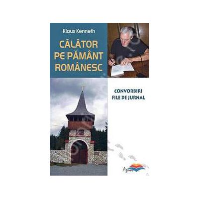 Calator pe pamant romanesc. Convorbiri. File de jurnal