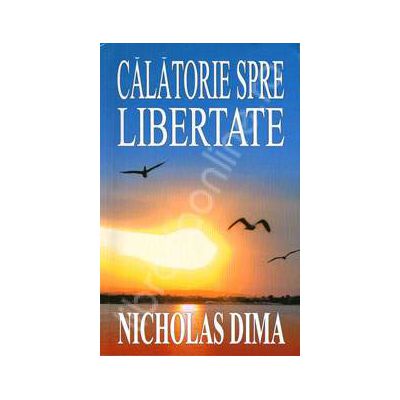 Calatorie spre libertate. Editia I