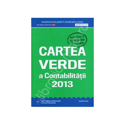 Cartea verde a Contabilitatii 2013 (Actualizata cu legislatia in vigoare)