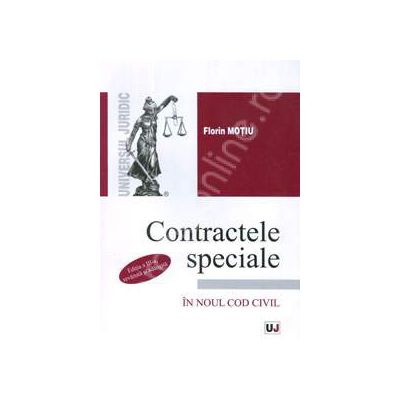 Contractele speciale in noul Cod civil. Editia a III-a, revazuta si adaugita (Florin Motiu)