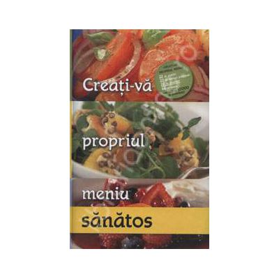 Creati-va propriu meniu - Sanatos