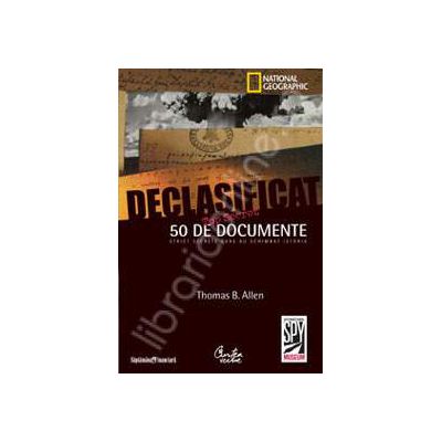 Declasificat - 50 de documente strict-secrete care au schimbat istoria