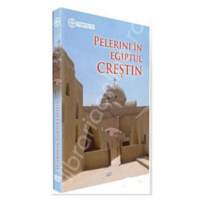 DVD - Pelerini in Egiptul crestin