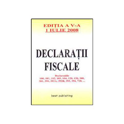 Declaratii fiscale. Editia a V-a