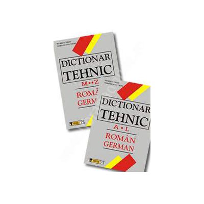 Dictionar Tehnic Roman-German. Vol I A-L; Vol II M-Z