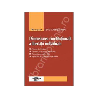 Dimensiunea constitutionala a libertatii individuale