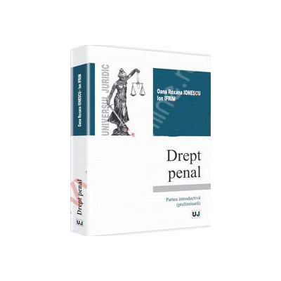 Drept penal. Partea introductiva - preliminara (Roxana Oana Ionescu, Ion Ifrim)