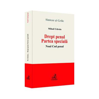 Drept penal. Partea speciala. Noul Cod penal (Sinteze si grile)