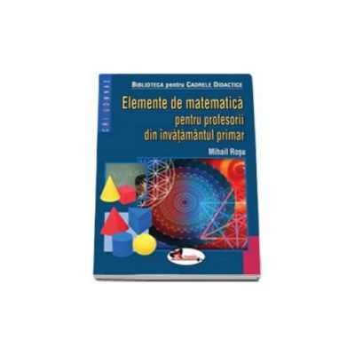 Elemente de matematica pentru profesorii din invatamantul primar