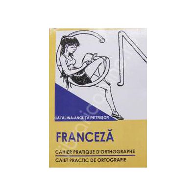 Franceza. Caiet practic de ortografie