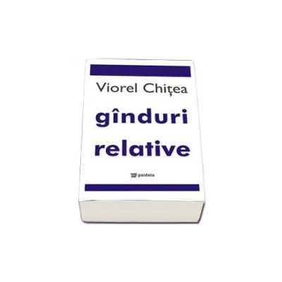 Ganduri relative - Viorel Chitea