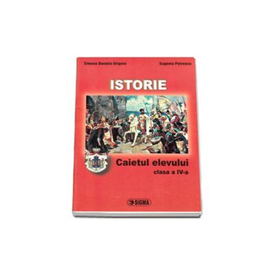 Istorie. Caietul elevului pentru clasa a IV-a