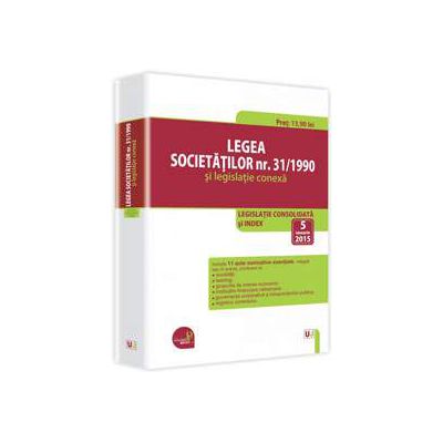 Legea societatilor nr. 31/1990 si legislatie conexa - Legislatie consolidata: 5 ianuarie 2015