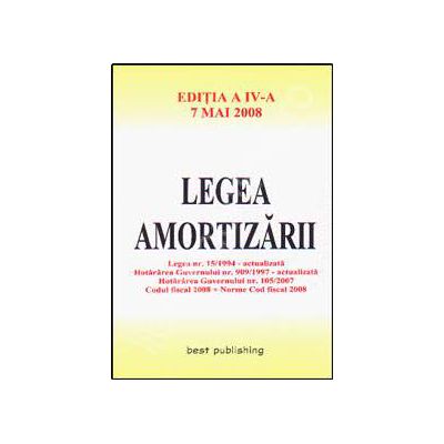 Legea amortizarii. Editia a IV-a. 7 mai 2008