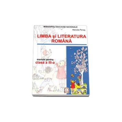 Limba si Literatura Romana manual pentru, clasa a III-a (Marcela Penes)