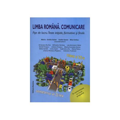 Limba Romana. Comunicare. Fise de lucru. Teste initiale, formative si finale - Clasa a VI-a. Semestrul II