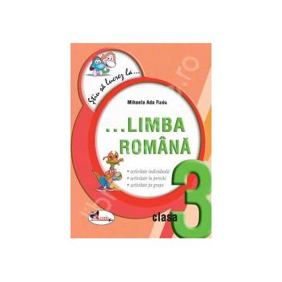 Limba romana clasa a III-a. Fise (Colectia - Stiu sa lucrez la...)