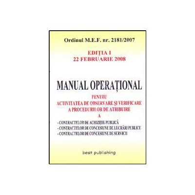 Manual operational pentru activitatea de observare si verificare a procedurilor de atribuire a contractelor de achizitie publica. Editia I