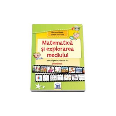 Matematica si explorarea mediului, manual pentru clasa a II-a - Semestrul I (Mariana Mogos)