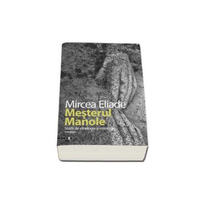 Mesterul Manole. Studii de etnologie si mitologie