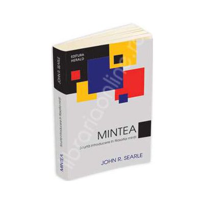 Mintea. Scurta introducere in filosofia mintii