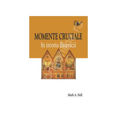 Momente cruciale in istoria Bisericii